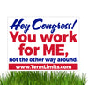 U.S. Term Limits Hey Congress 18"x24" Yard Signs FREE SHIPPING