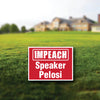 Impeach Speaker Pelosi 18"x24" Yard Sign Set of 2